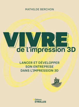 berchon-mathilde-vivre-de-l-impression-3d-lancer-et-developper-son-entreprise-dans-l-impression-3d_0