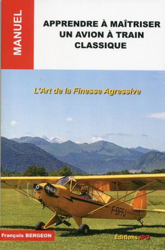 bergeon-francois-3b-salis-baptiste-apprendre-a-maitriser-un-avion-a-train-classique-l-art-de-la-finesse-agressive_0