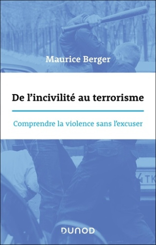berger-maurice-de-l-incivilite-au-terrorisme-comprendre-la-violence-sans-l-excuser_0