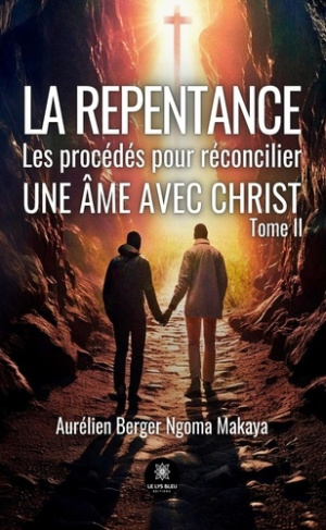 berger-ngoma-makaya-aurelien-la-repentance-les-procedes-pour-reconcilier-une-ame-avec-christ-tome-ii_0