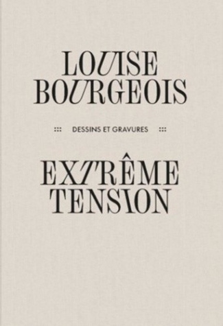 bernadac-sprovieri-louise-bourgeois-extreme-tension-dessins-et-gravures_0