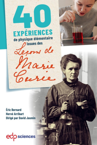 bernard-eric-arribart-herve-jasmin-david-40-experiences-de-phyisique-elementaire-issues-de-lecons-de-marie-curie_0