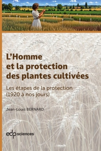 bernard-jean-louis-l-homme-et-la-protection-des-plantes-cultivees-3-vol-3-les-etapes-de-la-protection-de-1920-a-nos_0