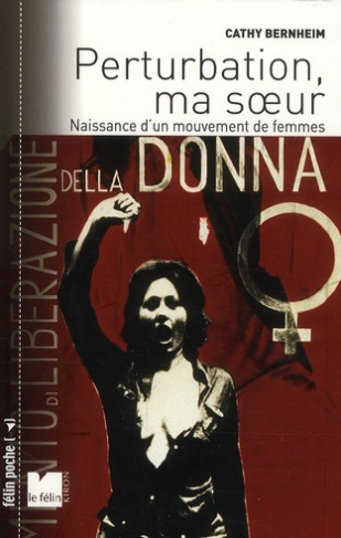 bernheim-cathy-perturbation-ma-soeur-naissance-d-un-mouvement-de-femmes-1970-1972-edition-revue-et-augmentee_0