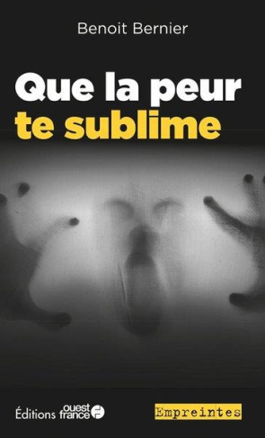 bernier-benoit-que-la-peur-te-sublime_0