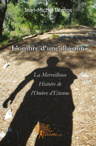 bernos-jean-michel-l-ombre-d-une-illusion-la-merveilleuse-histoire-de-l-ombre-d-etienne_0