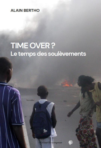 bertho-alain-time-over-le-temps-des-soulevements_0