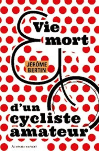 bertin-jerome-vie-et-mort-d-un-cycliste-amateur_0