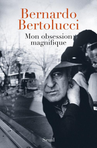 bertolucci-bernardo-3b-francione-fabio-3b-spila-pier-mon-obsession-magnifique-ecrits-souvenirs-interventions-1962-2010_0
