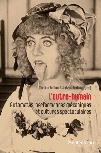 berton-mireille-l-outre-humain-automates-performances-mecaniques-et-cultures-spectaculaires_0