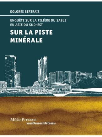 bertrais-dolores-sur-la-piste-minerale-enquetes-sur-la-filiere-du-sable-en-asie-du-sud-est_0