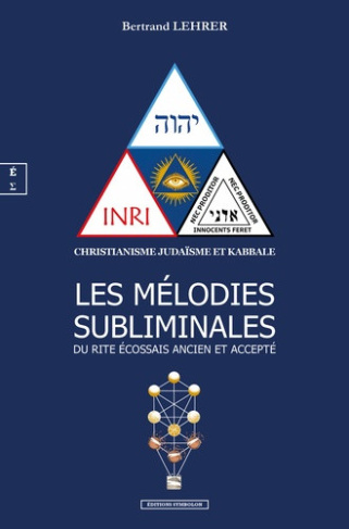 bertrand-lehrer-les-melodies-subliminales-du-rite-ecossais-ancien-et-accepte-christianisme-judaisme-et-kabbale_0