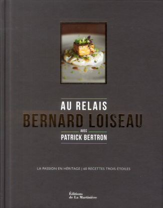 bertron-patrick-3b-grandadam-louis-laurent-au-relais-bernard-loiseau-la-passion-en-heritage-60-recettes-trois-etoiles_0