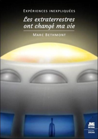 bethmont-marc-3b-deforge-gerard-experiences-inexpliquees-les-extraterrestres-ont-change-ma-vie_0