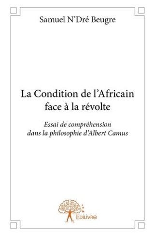 beugre-n-dre-samuel-la-condition-de-l-africain-face-a-la-revolte-essai-de-comprehension-dans-la-philosophie-d-albert-ca_0