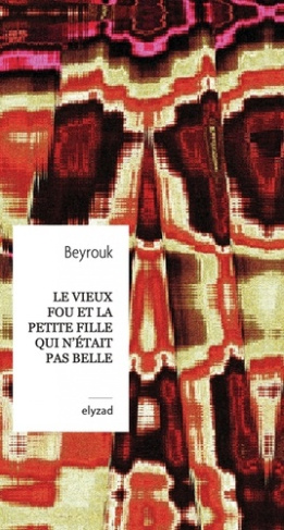beyrouk-le-vieux-fou-et-la-petite-fille-qui-n-etait-pas-belle_0