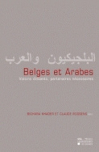 bichara-khader-3b-roosens-claude-belges-et-arabes-voisins-distants-partenaires-necessaires_0