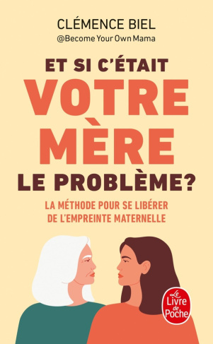 biel-clemence-et-si-c-etait-votre-mere-le-probleme-la-methode-pour-se-liberer-de-l-empreinte-maternelle_0