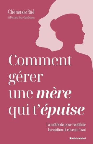 biel-clemence-pourquoi-ta-mere-t-epuise-la-methode-pour-retrouver-une-relation-apaisee-avec-sa-mere_0