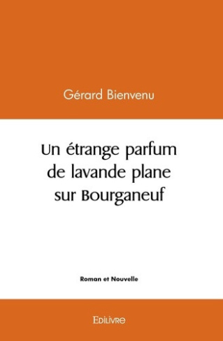 bienvenu-gerard-un-etrange-parfum-de-lavande-plane-sur-bourganeuf_0