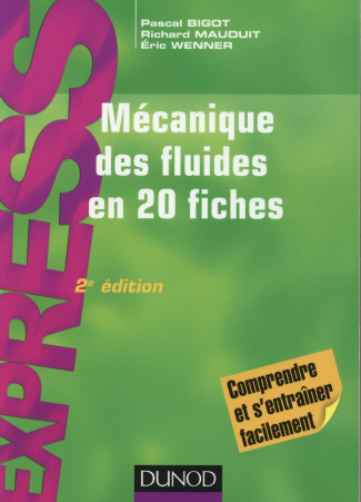 bigot-pascal-3b-mauduit-richard-3b-wenner-eric-mecanique-des-fluides-en-20-fiches-2e-edition_0