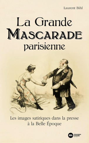 bihl-laurent-la-grande-mascarade-parisienne-les-images-satiriques-dans-la-presse-a-la-belle-epoque_0