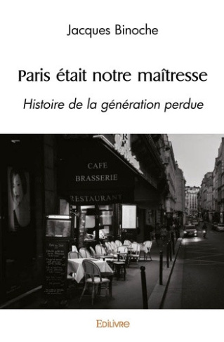 binoche-jacques-paris-etait-notre-maitresse-histoire-de-la-generation-perdue_0