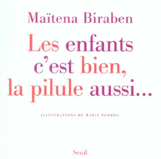 biraben-maitena-3b-perron-marie-les-enfants-c-est-bien-la-pilule-aussi_0