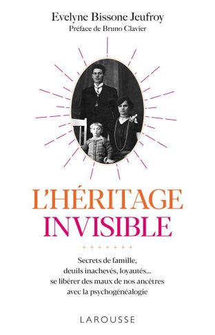 bissone-jeufroy-evelyne-3b-clavier-bruno-l-heritage-invisible-secrets-de-famille-deuils-inacheves-loyautes-se-liberer-des-maux-de-nos-a_0