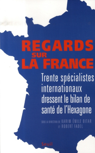 bitar-karim-emile-3b-fadel-robert-3b-altschull-eliza-regards-sur-la-france-trente-specialistes-internationaux-dressent-le-bilan-de-sante-de-l-hexagone_0
