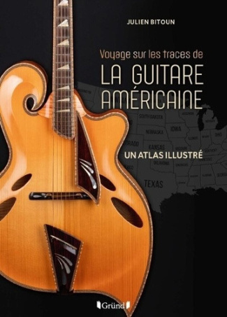 bitoun-julien-voyage-sur-les-traces-de-la-guitare-americaine-un-atlas-illustre_0