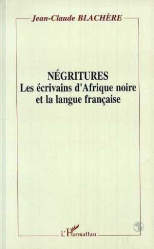 blachere-jean-claude-negritures-les-ecrivains-d-afrique-noire-et-la-langue-francaise_0