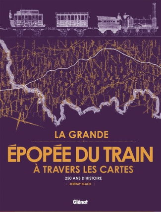 black-jeremy-la-grande-epopee-du-train-a-travers-les-cartes-250-ans-d-histoire-ferroviaire_0