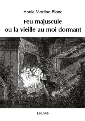 blanc-annie-martine-feu-majuscule-ou-la-vieille-au-moi-dormant_0