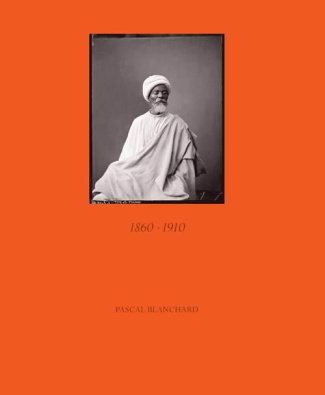 blanchard-pascal-l-invention-de-l-orient-1860-1910_0