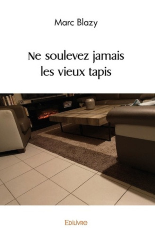 blazy-marc-ne-soulevez-jamais-les-vieux-tapis_0