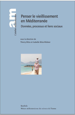 bloss-thierry-bloss-widmer-isabelle-penser-le-vieillissement-en-mediterranee-donnees-processus-et-liens-sociaux_0