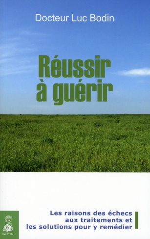 bodin-luc-reussir-a-guerir-les-raisons-des-echecs-aux-traitements-et-les-solutions-pour-y-remedier_0