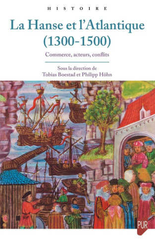 boestad-tobias-hohn-philipp-la-hanse-et-l-atlantique-1300-1500-commerce-acteurs-conflits_0