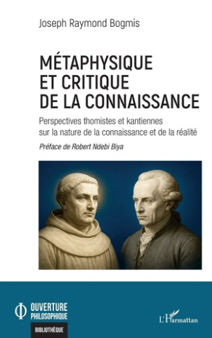 bogmis-joseph-raymond-ndebi-biya-robert-metaphysique-et-critique-de-la-connaissance-perspectives-thomistes-et-kantiennes-sur-la-nature-de-l_0