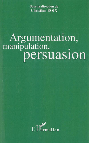 boix-christian-argumentation-manipulation-persuasion-actes-du-colloque-pau-du-31-mars-au-2-avril-2005_0