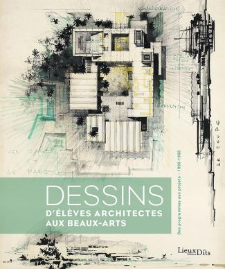 bolle-gauthier-3b-diener-amandine-dessins-d-eleves-architectes-aux-beaux-arts-des-programmes-aux-projets-1906-1968_0