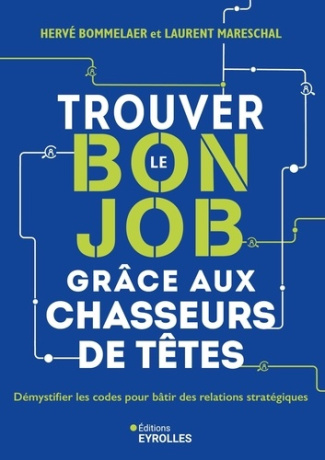 bommelaer-herve-mareschal-laurent-trouver-le-bon-job-grace-aux-chasseurs-de-tetes-demystifier-les-codes-pour-batir-des-relations-stra_0