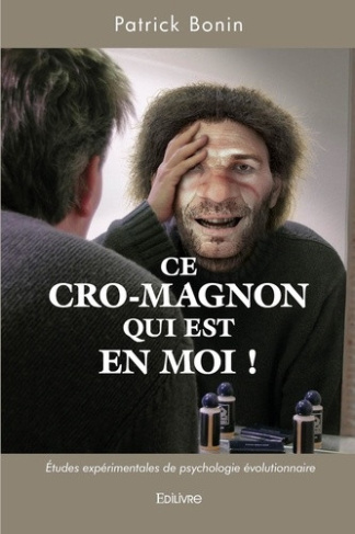 bonin-patrick-ce-cro-magnon-qui-est-en-moi-etudes-experimentales-de-psychologie-evolutionnaire_0
