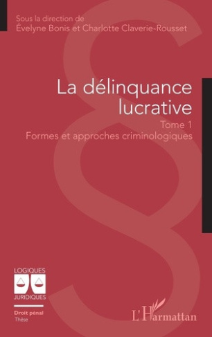 bonis-evelyne-claverie-rousset-charlotte-la-delinquance-lucrative-1-tome-1-formes-et-approches-criminologiques_0