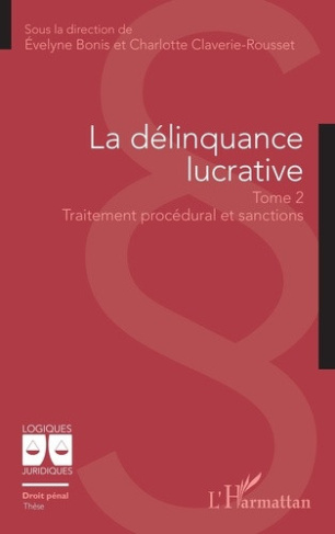 bonis-evelyne-claverie-rousset-charlotte-la-delinquance-lucrative-2-tome-2-traitement-procedural-et-sanctions_0