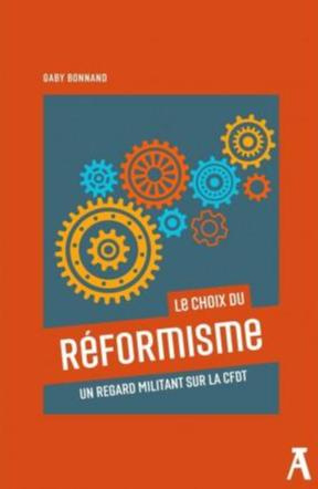 bonnand-gaby-le-choix-du-reformisme-un-regard-militant-sur-la-cfdt_0