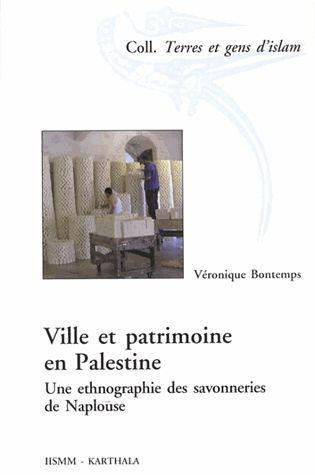bontemps-veronique-ville-et-patrimoine-en-palestine-une-ethnographie-des-savonneries-de-naplouse_0