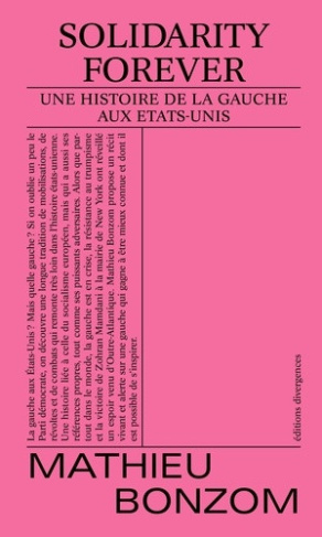 bonzom-mathieu-solidarity-forever-une-histoire-de-la-gauche-aux-etats-unis_0