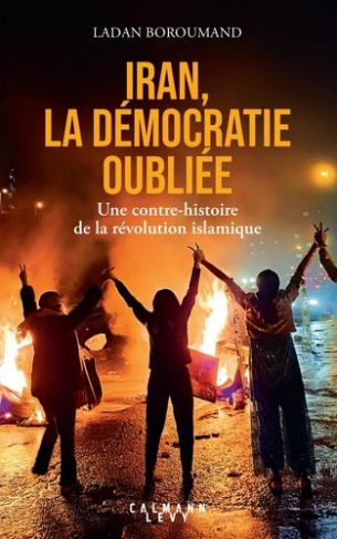 boroumand-ladan-iran-la-democratie-oubliee-une-contre-histoire-de-la-revolution-islamique_0